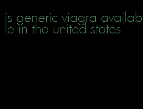 is generic viagra available in the united states