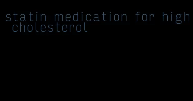 statin medication for high cholesterol