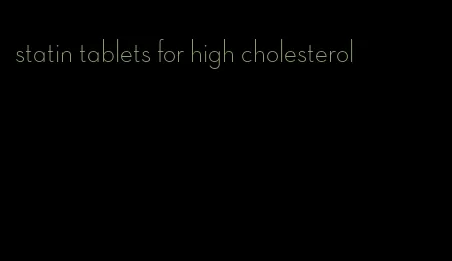 statin tablets for high cholesterol