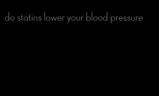 do statins lower your blood pressure