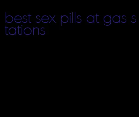 best sex pills at gas stations