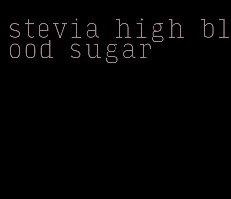 stevia high blood sugar