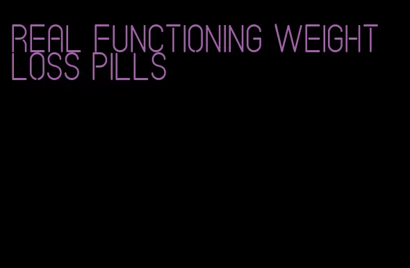 real functioning weight loss pills