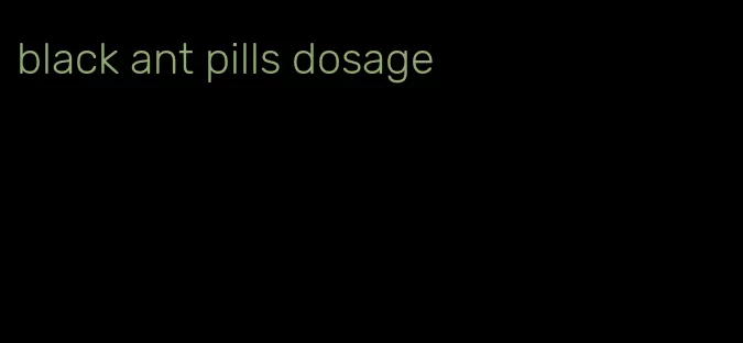 black ant pills dosage