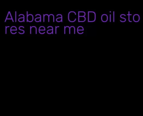Alabama CBD oil stores near me