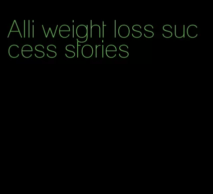 Alli weight loss success stories