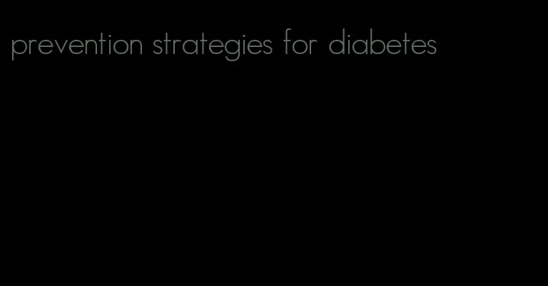 prevention strategies for diabetes