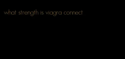 what strength is viagra connect