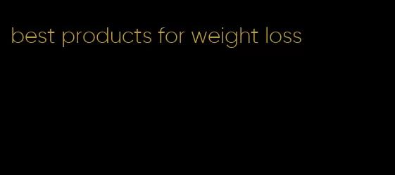 best products for weight loss