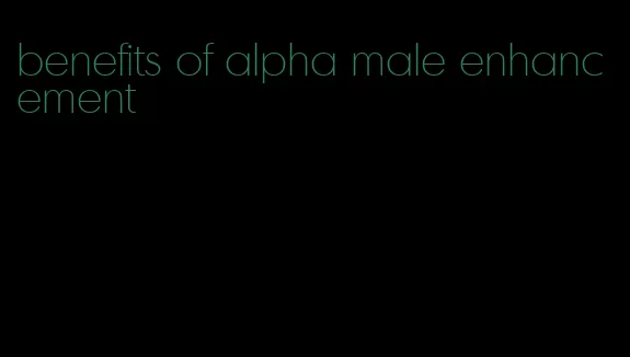 benefits of alpha male enhancement