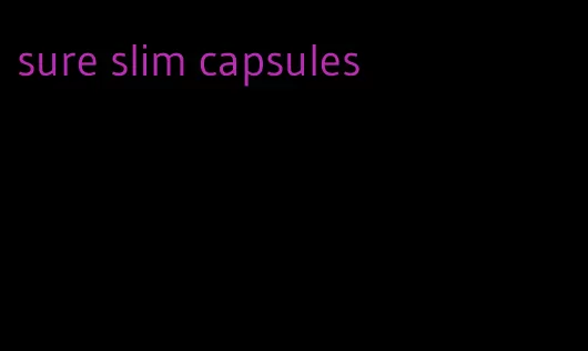 sure slim capsules