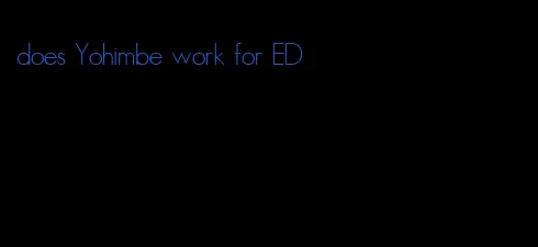 does Yohimbe work for ED