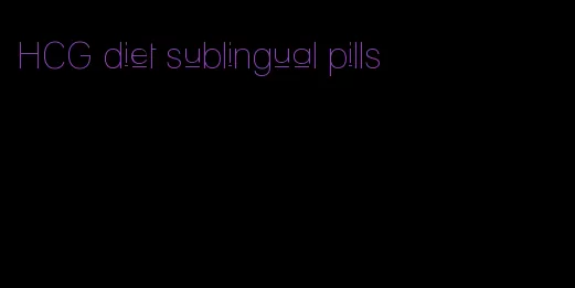 HCG diet sublingual pills