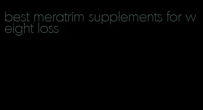 best meratrim supplements for weight loss