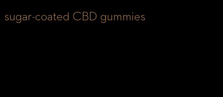 sugar-coated CBD gummies