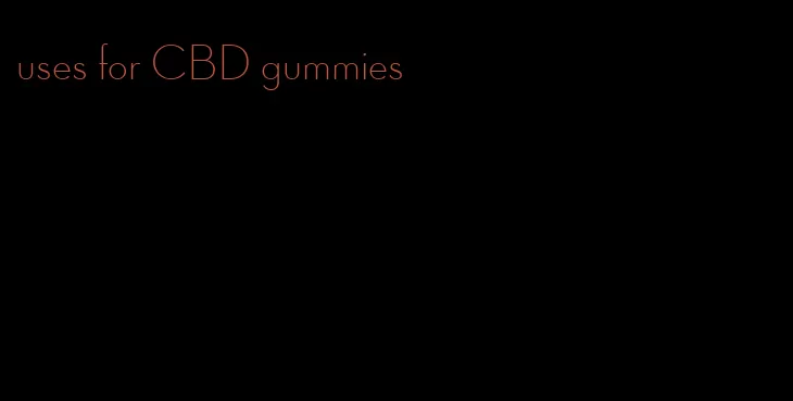 uses for CBD gummies