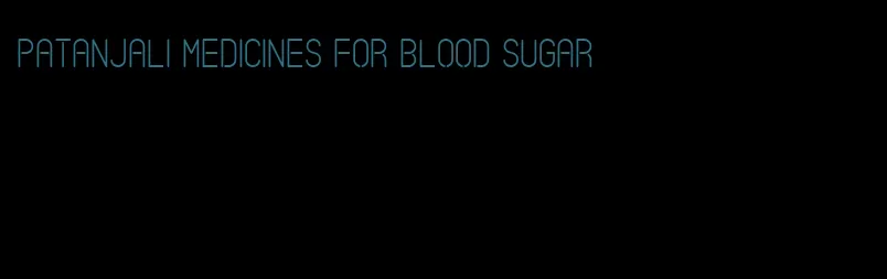 Patanjali medicines for blood sugar