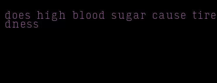 does high blood sugar cause tiredness