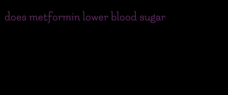 does metformin lower blood sugar