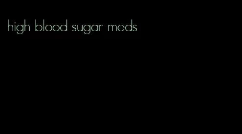 high blood sugar meds