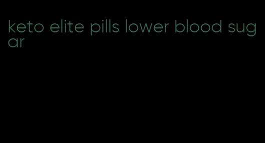 keto elite pills lower blood sugar