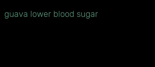 guava lower blood sugar