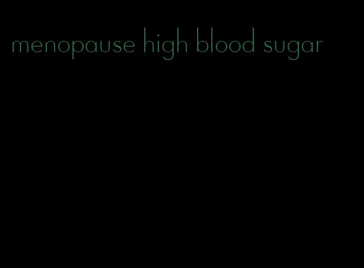 menopause high blood sugar