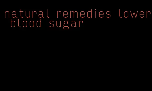 natural remedies lower blood sugar