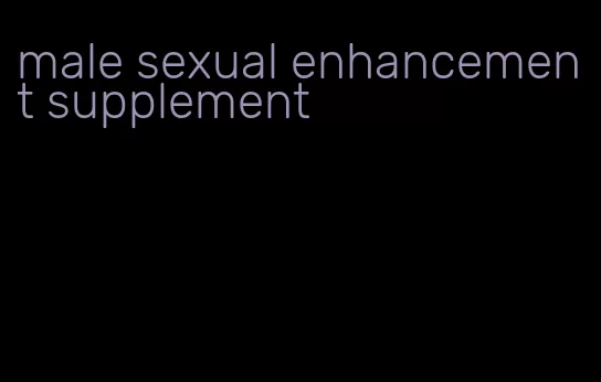 male sexual enhancement supplement