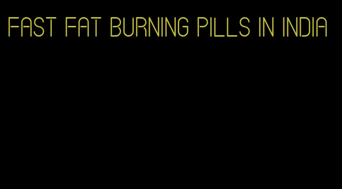 fast fat burning pills in India