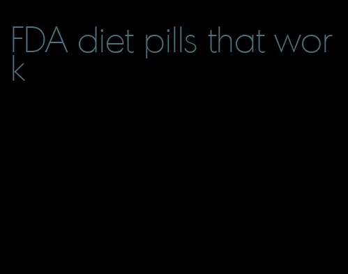 FDA diet pills that work