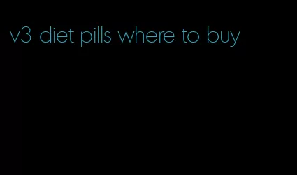 v3 diet pills where to buy