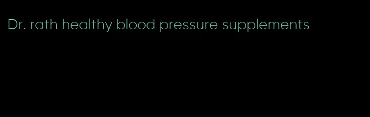 Dr. rath healthy blood pressure supplements