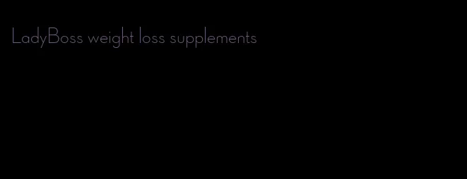 LadyBoss weight loss supplements
