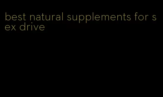 best natural supplements for sex drive