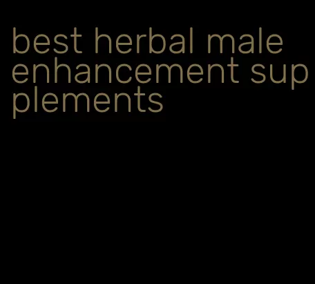 best herbal male enhancement supplements
