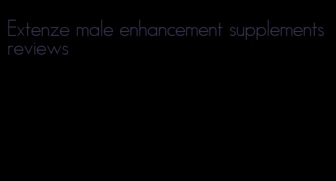 Extenze male enhancement supplements reviews