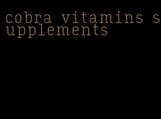 cobra vitamins supplements