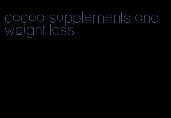 cocoa supplements and weight loss