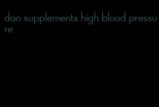 dao supplements high blood pressure