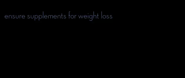 ensure supplements for weight loss