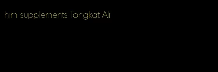 him supplements Tongkat Ali