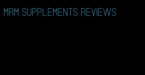 mrm supplements reviews