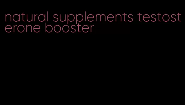 natural supplements testosterone booster