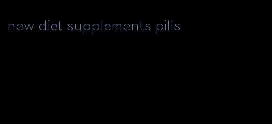 new diet supplements pills