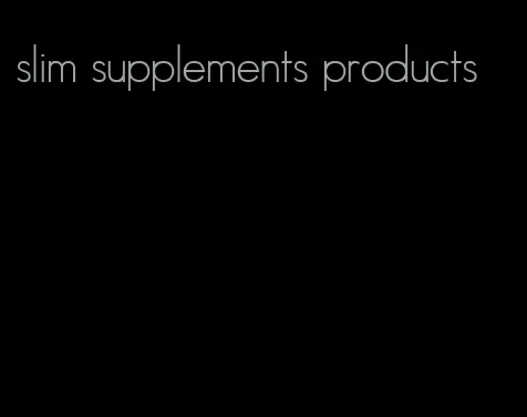 slim supplements products