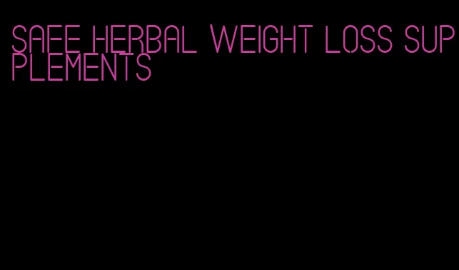 safe herbal weight loss supplements