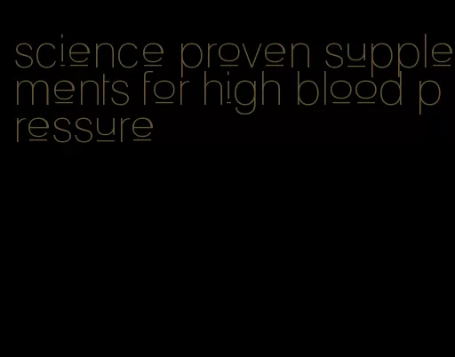 science proven supplements for high blood pressure