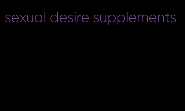 sexual desire supplements