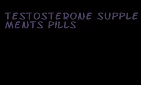 testosterone supplements pills